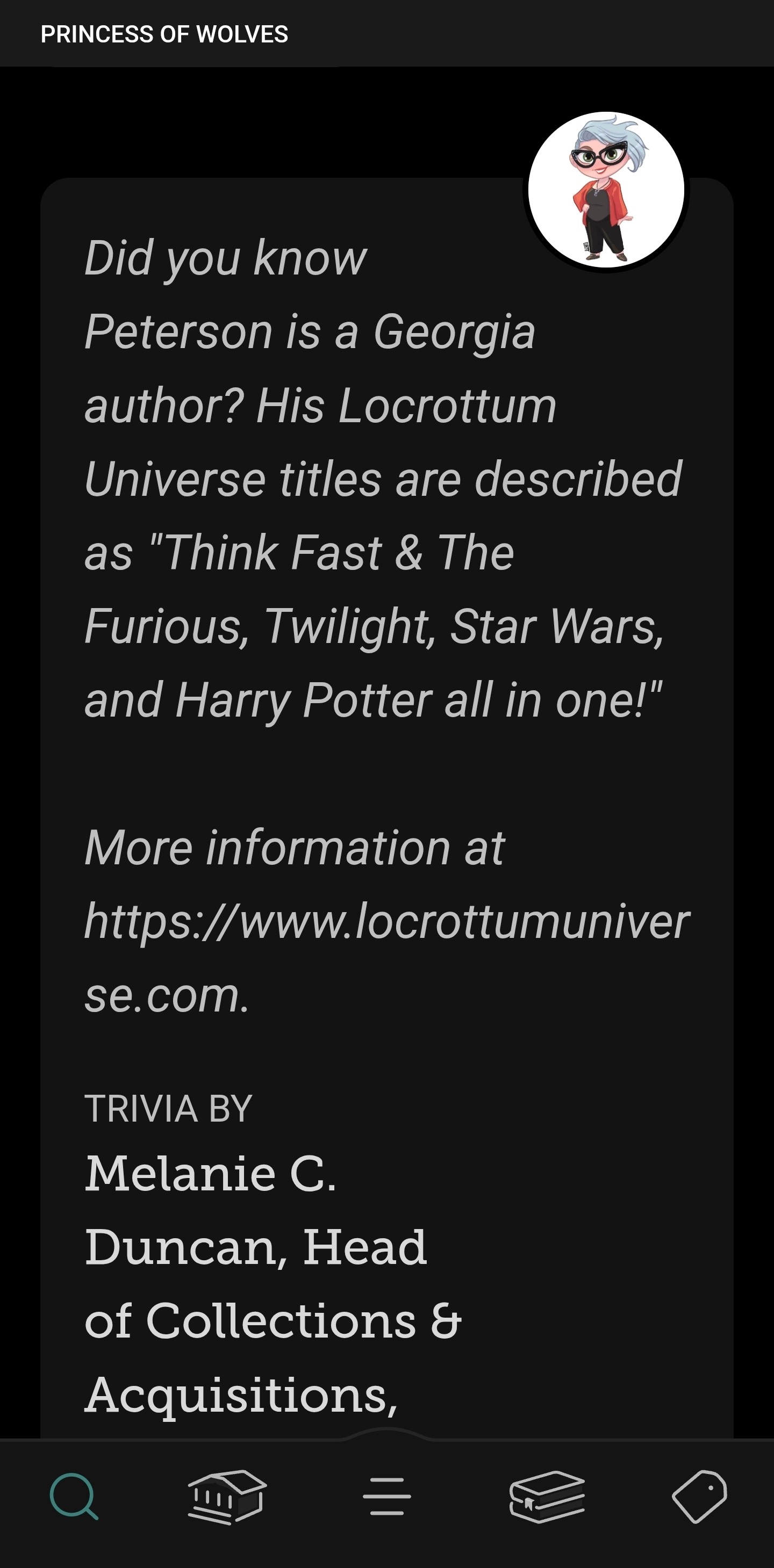 Libby Shelf Talker for Princess of Wolves. Trivia by Melanie C. Duncan head of Collections & Acquisitions. Text reads: Did you know Person is a Georgia author? His Locrottum Universe titles are described as "Think Fast & The Furious, Twilight, Star Wards, and Harry Potter all in one!